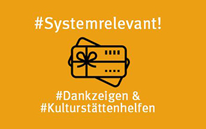 #Systemrelevant! #Dankzeigen #Kulturstättenhelfen